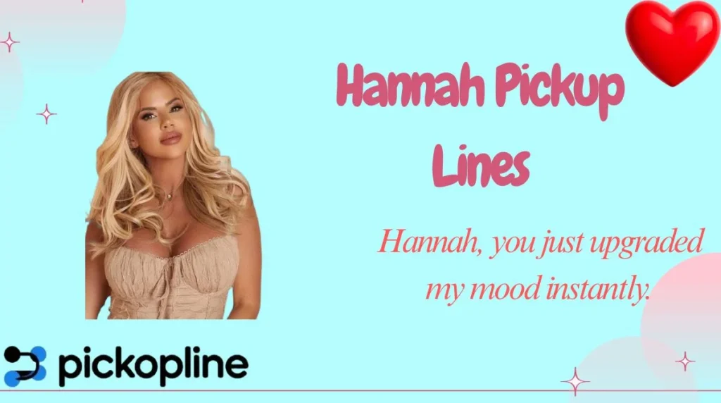 Hannah Pickup Lines