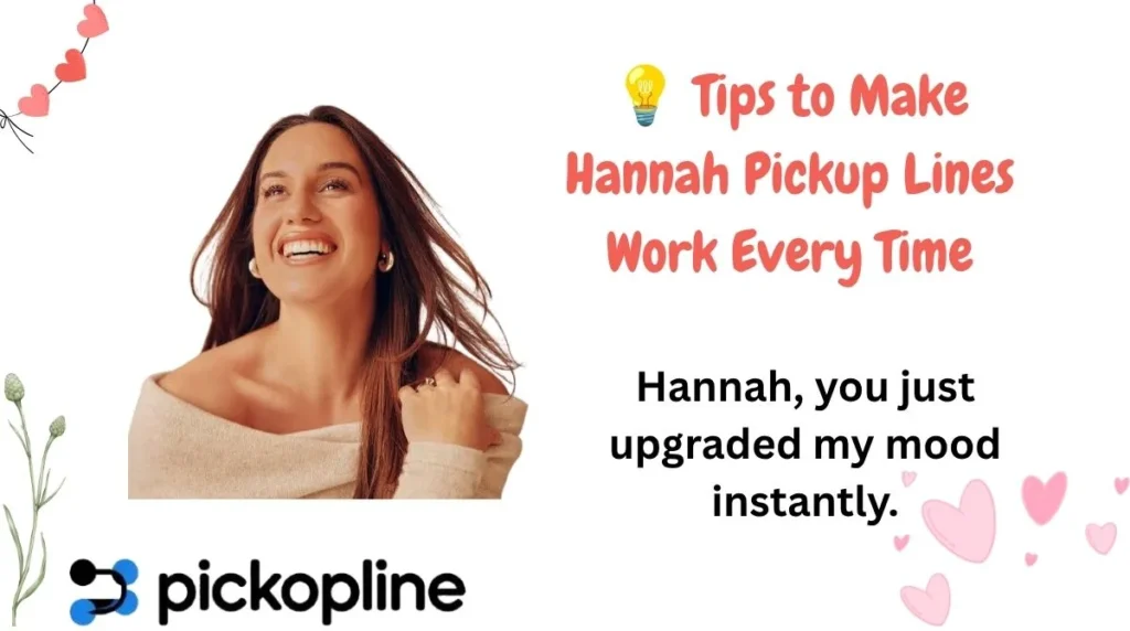 đĄ Tips to Make Hannah Pickup Lines Work Every Time