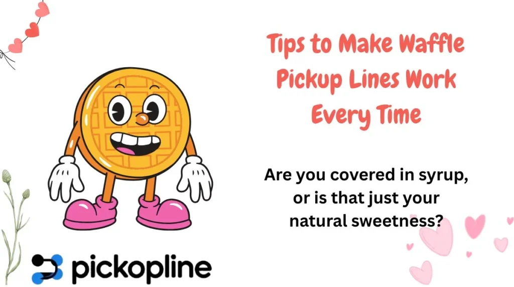 Tips to Make Waffle Pickup Lines Work Every Time