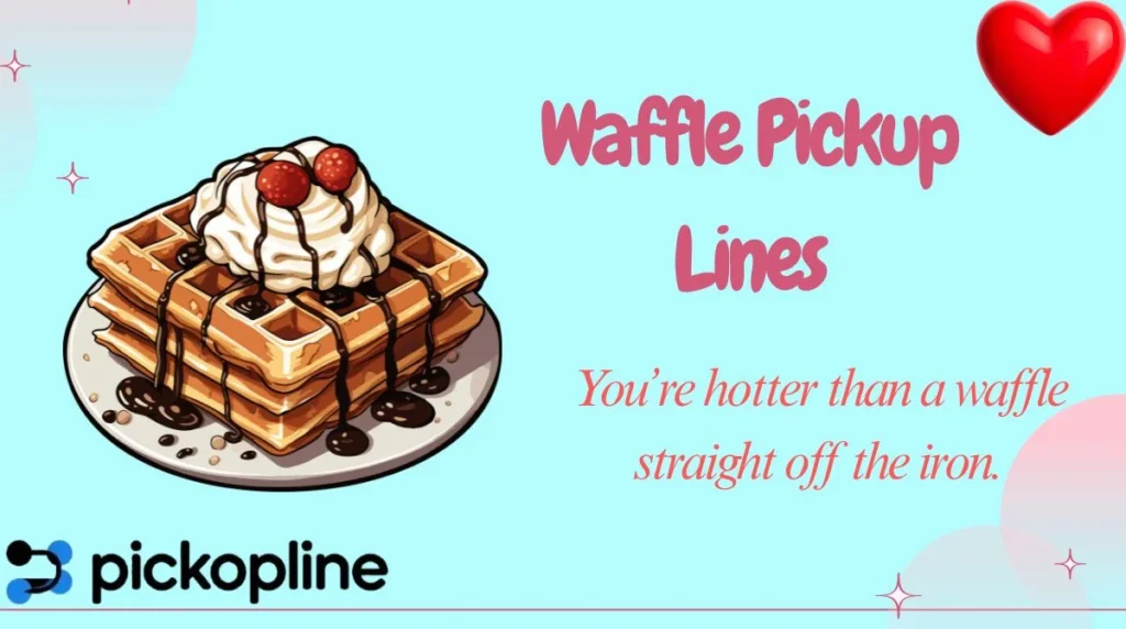 Waffle Pickup Lines