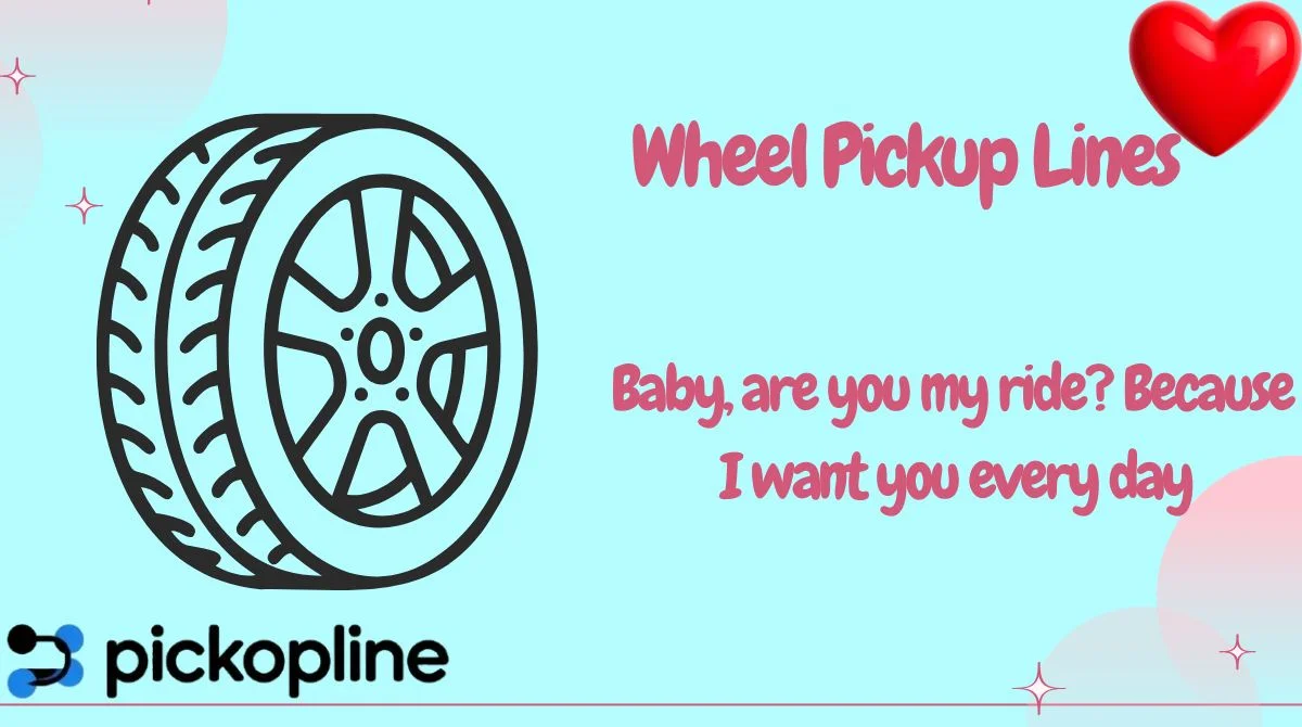 Wheel Pickup Lines