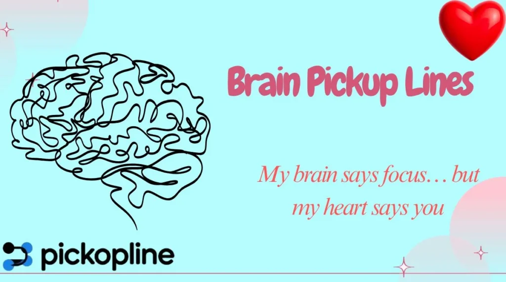 Brain Pickup Lines