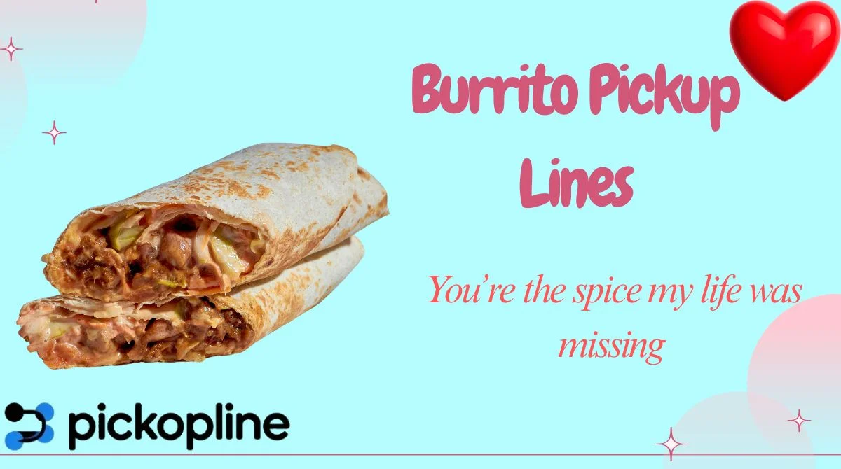 Burrito Pickup Lines