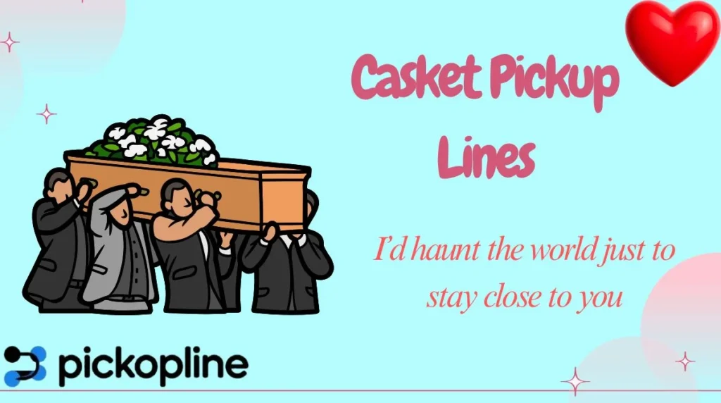 Casket Pickup Lines