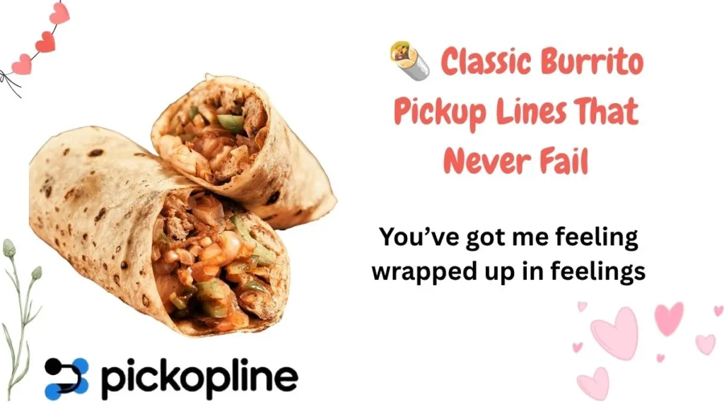🌯 Classic Burrito Pickup Lines That Never Fail