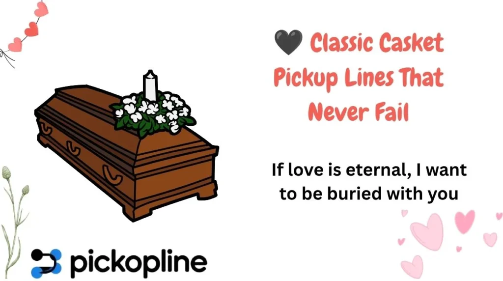 🖤 Classic Casket Pickup Lines That Never Fail