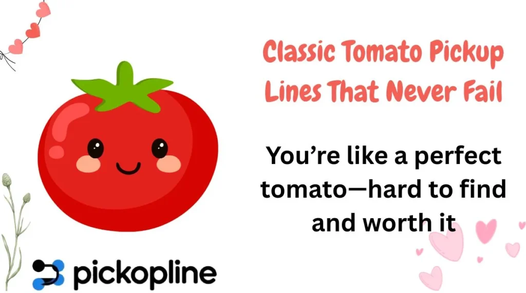 Classic Tomato Pickup Lines That Never Fail