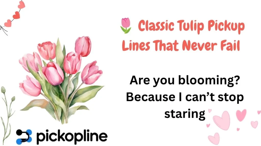 🌷 Classic Tulip Pickup Lines That Never Fail