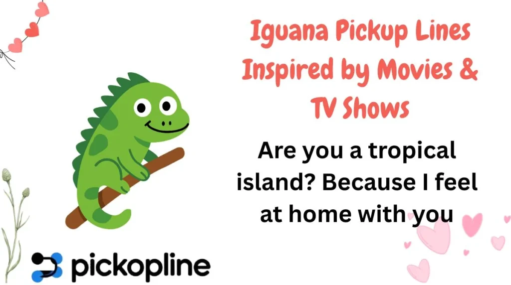 Iguana Pickup Lines Inspired by Movies & TV Shows