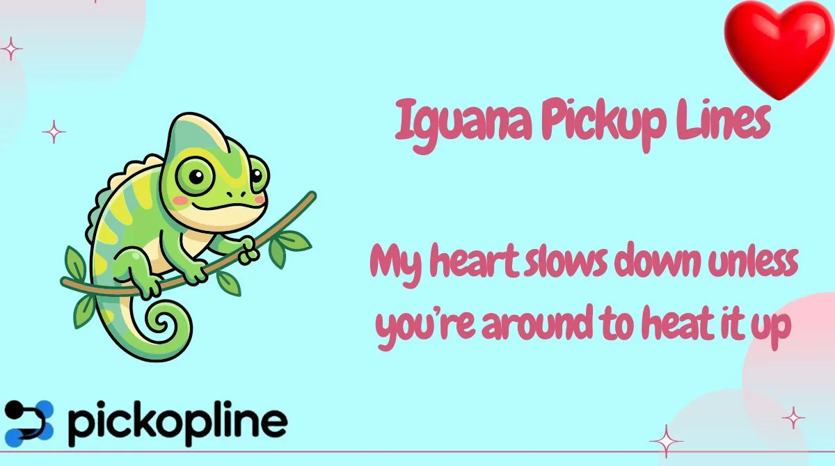 Iguana Pickup Lines