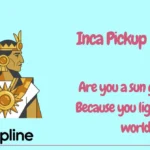 Inca Pickup Lines