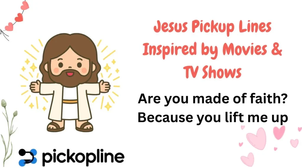 Jesus Pickup Lines Inspired by Movies & TV Shows