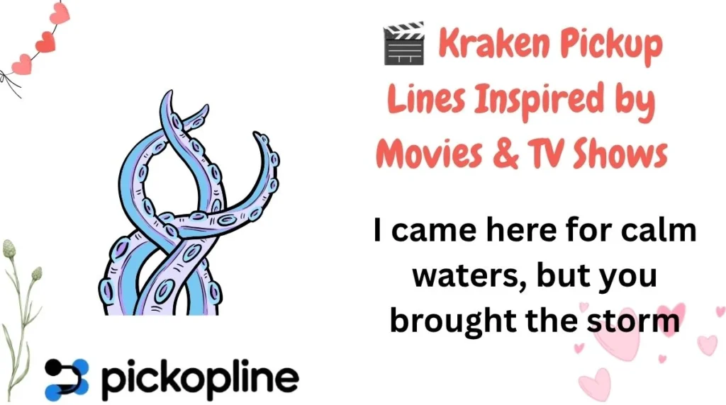🎬 Kraken Pickup Lines Inspired by Movies & TV Shows