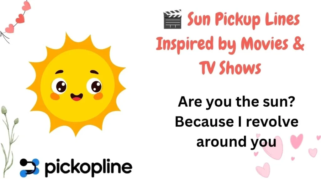 🎬 Sun Pickup Lines Inspired by Movies & TV Shows