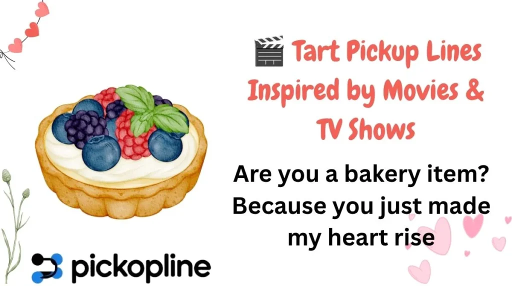 🎬 Tart Pickup Lines Inspired by Movies & TV Shows