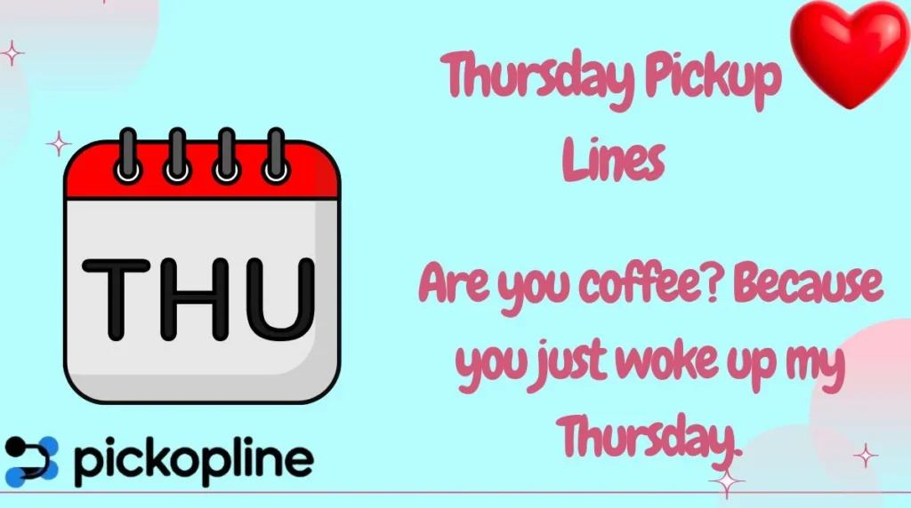 Thursday Pickup Lines