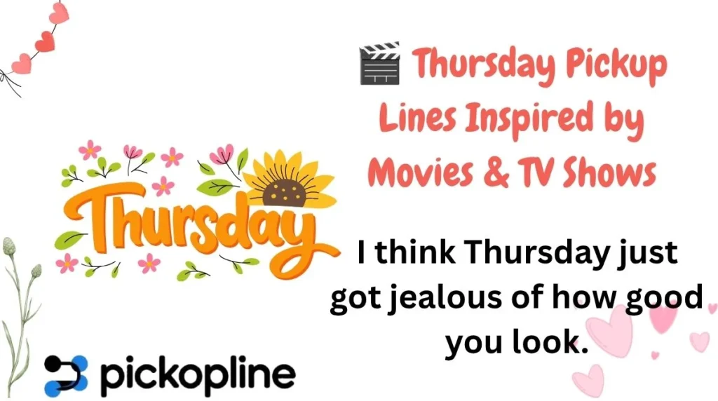 🎬 Thursday Pickup Lines Inspired by Movies & TV Shows