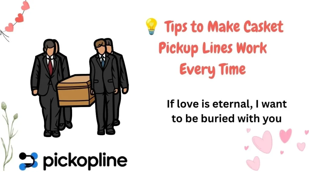 💡 Tips to Make Casket Pickup Lines Work Every Time