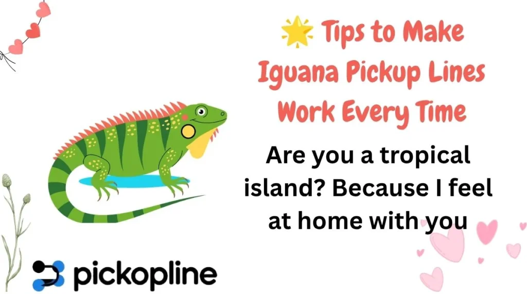 🌟 Tips to Make Iguana Pickup Lines Work Every Time