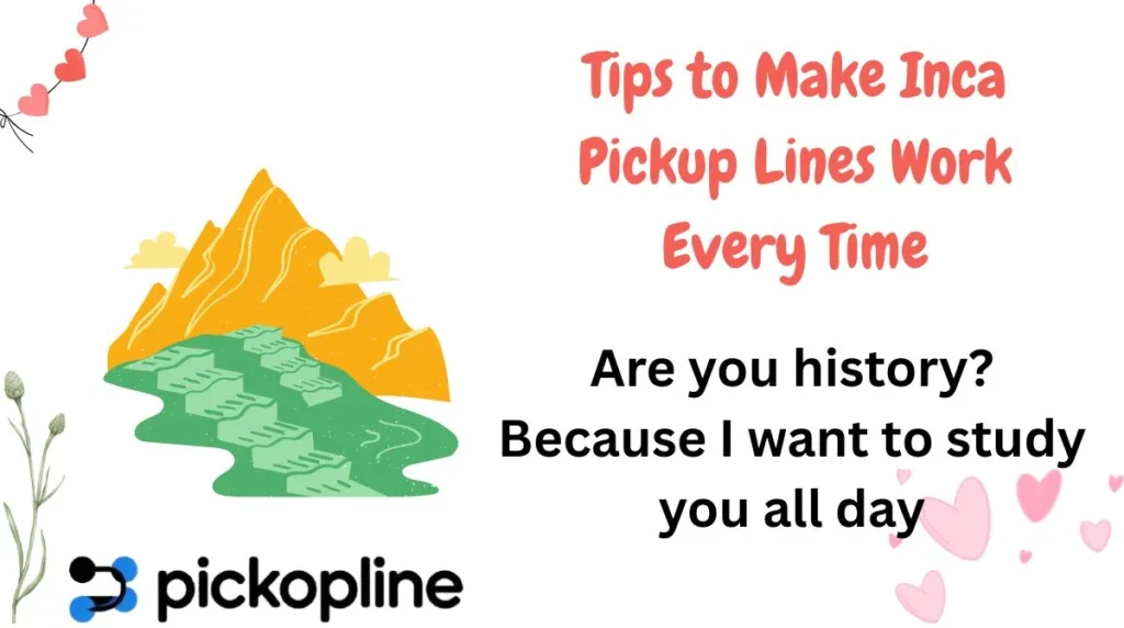 Tips to Make Inca Pickup Lines Work Every Time