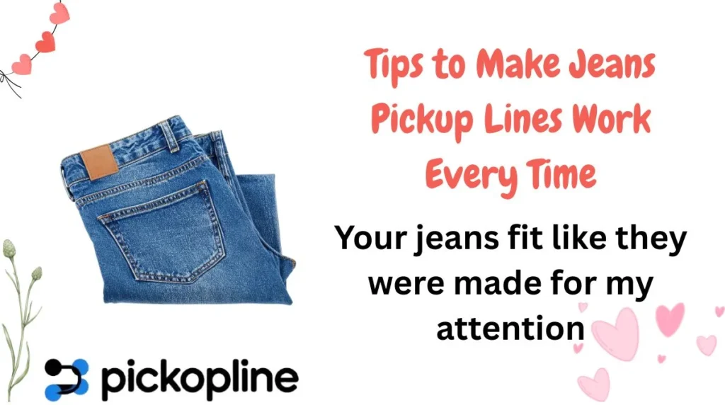 Tips to Make Jeans Pickup Lines Work Every Time