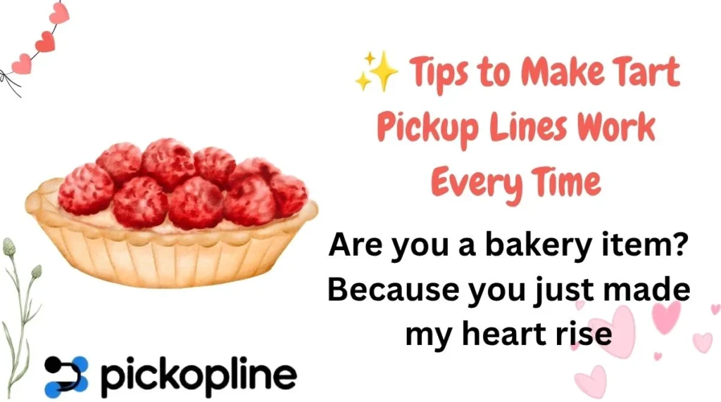 ✨ Tips to Make Tart Pickup Lines Work Every Time