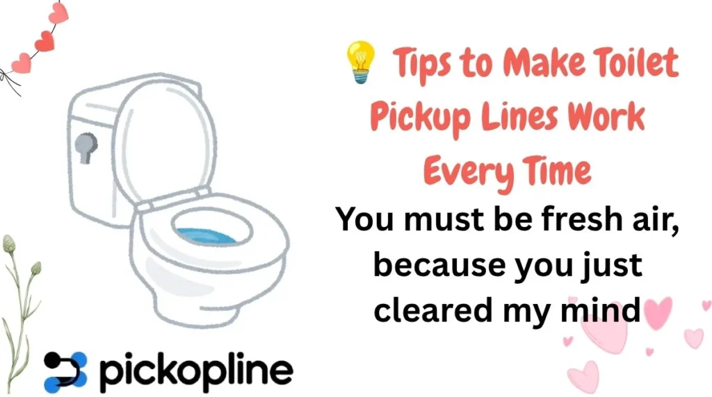 💡 Tips to Make Toilet Pickup Lines Work Every Time
