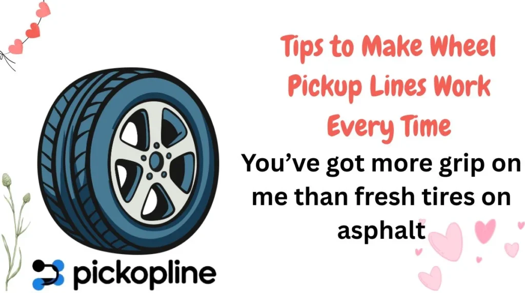 Tips to Make Wheel Pickup Lines Work Every Time