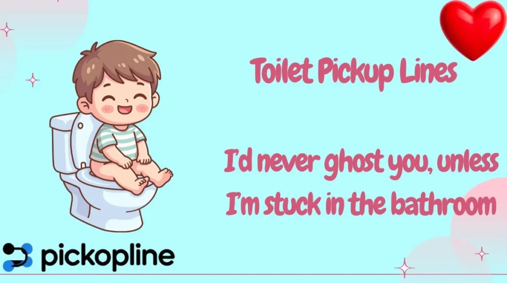 Toilet Pickup Lines