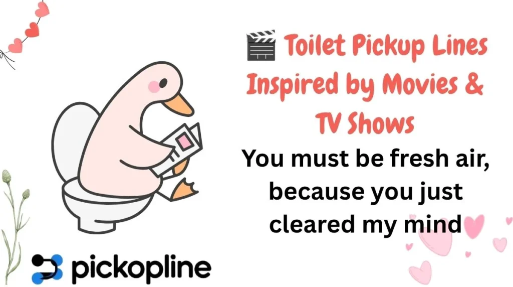 🎬 Toilet Pickup Lines Inspired by Movies & TV Shows