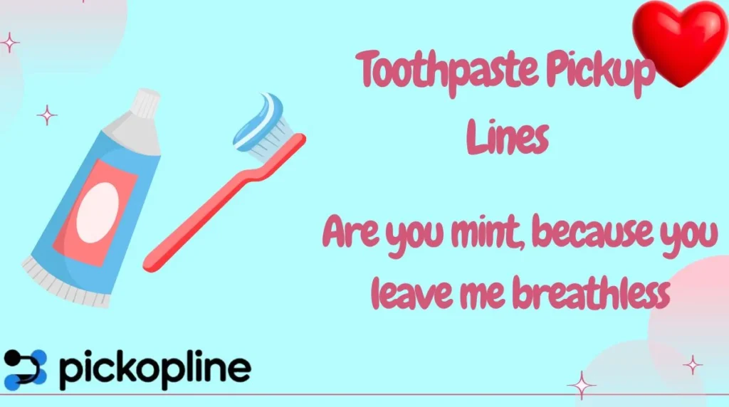 Toothpaste Pickup Lines