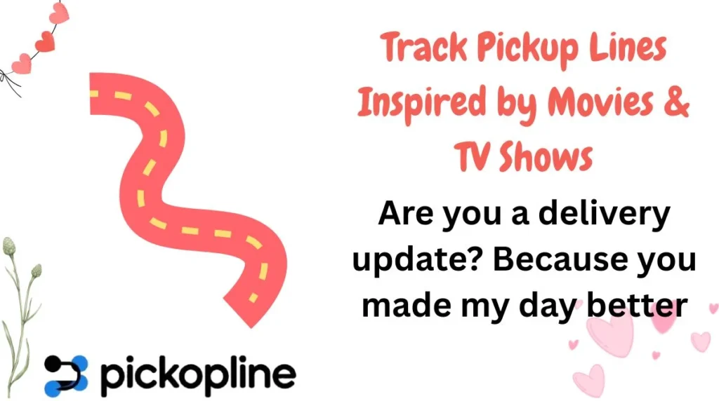 Track Pickup Lines Inspired by Movies & TV Shows