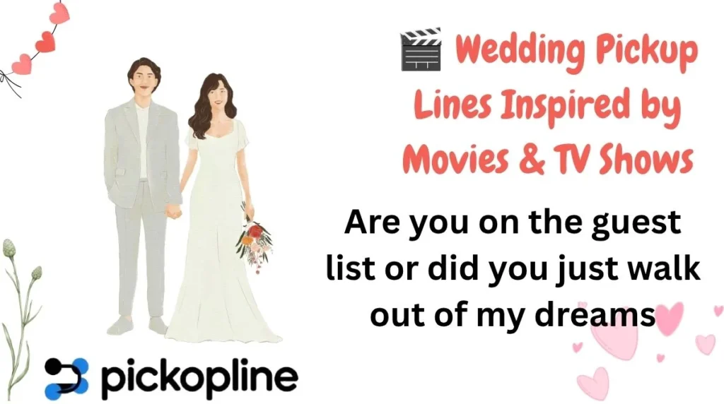 🎬 Wedding Pickup Lines Inspired by Movies & TV Shows