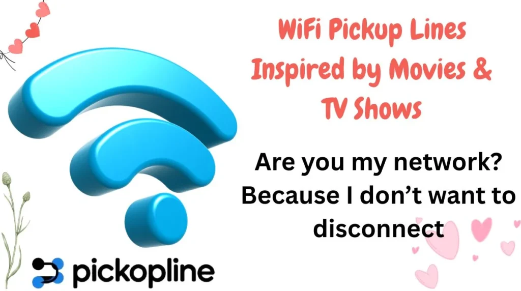 WiFi Pickup Lines Inspired by Movies & TV Shows