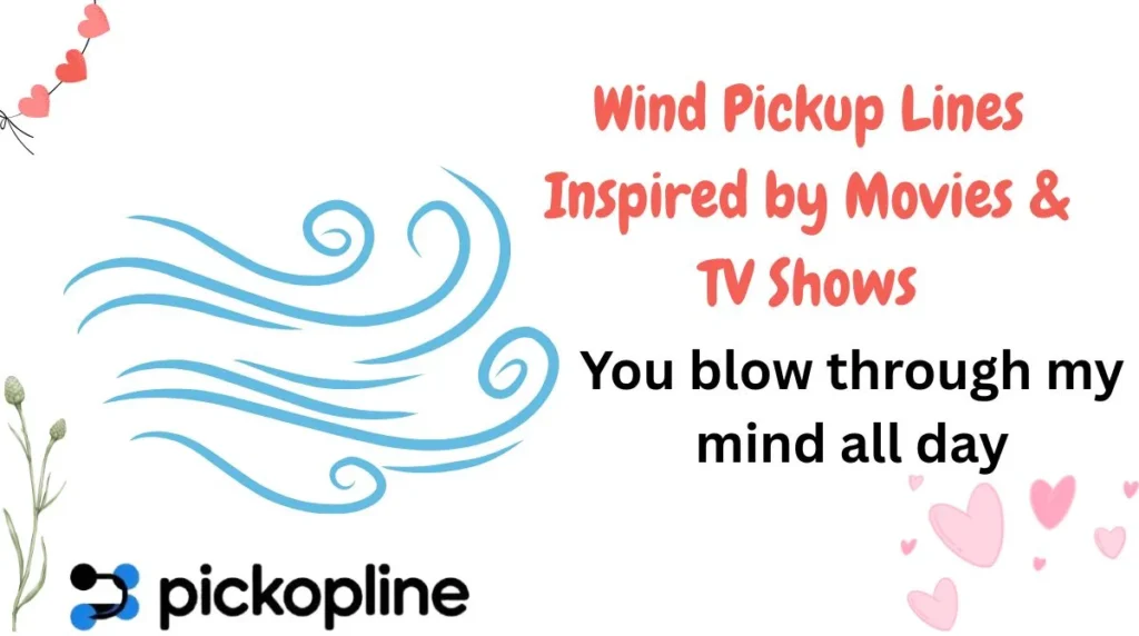 Wind Pickup Lines Inspired by Movies & TV Shows