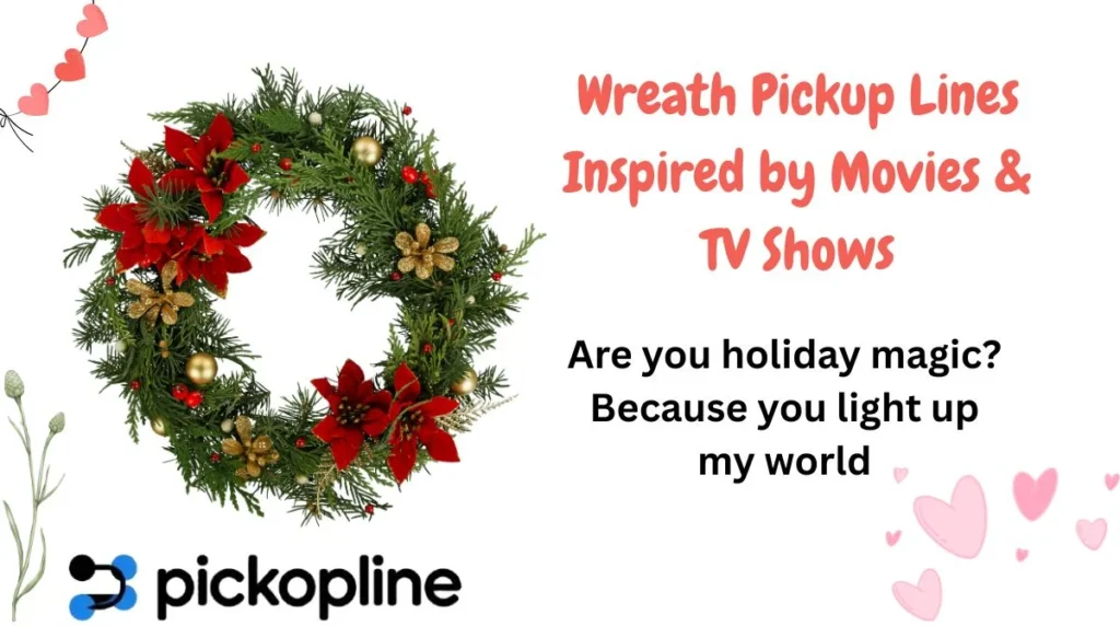 Wreath Pickup Lines Inspired by Movies & TV Shows