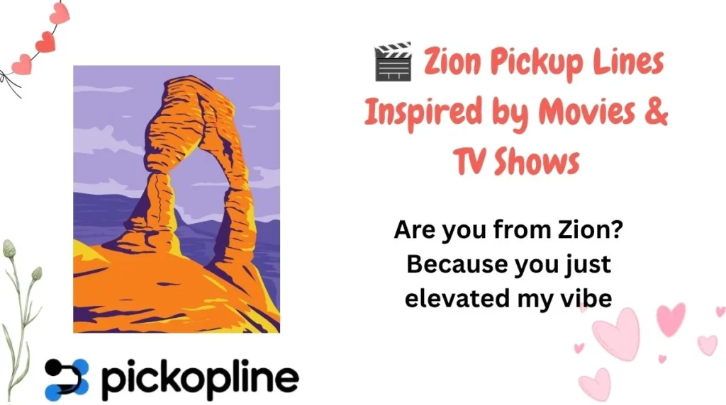 🎬 Zion Pickup Lines Inspired by Movies & TV Shows
