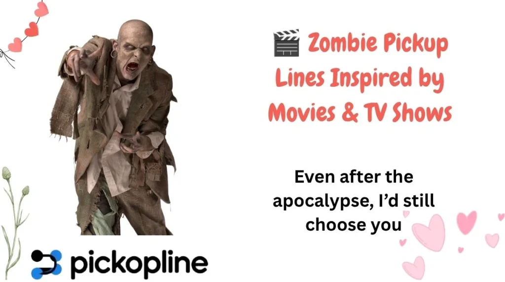 🎬 Zombie Pickup Lines Inspired by Movies & TV Shows